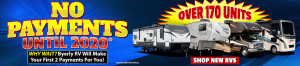 Get no payments through 2020 now  on any new RV at Byerly RV.  Visit dealer for details.